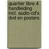 Quartier libre 4 Handleiding incl. audio-cd's. dvd en posters door Onbekend