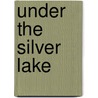 UNDER THE SILVER LAKE by David Robert Mitchell