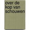 Over de Kop van Schouwen door Jop Steenhof de Jong