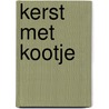 KERST MET KOOTJE door Roosje Kuijpers