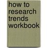 How to Research Trends Workbook door Els Dragt
