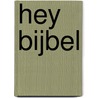 Hey Bijbel by Unknown