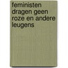 Feministen dragen geen roze en andere leugens by Unknown
