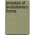 Process of Evolutionary Forms