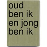 Oud ben ik en jong ben ik door Walt Whitman