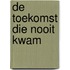 De toekomst die nooit kwam