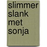 Slimmer Slank met Sonja door Sonja Bakker