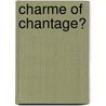Charme of chantage? door Melanie Milburne