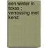 Een winter in Texas ; Verrassing met kerst