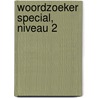 Woordzoeker Special, niveau 2 by Unknown