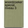 Woordzoeker Special, niveau 3 by Unknown