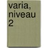 Varia, niveau 2