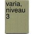 Varia, niveau 3
