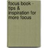 Focus book - tips & inspiration for more focus