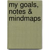 My goals, notes & mindmaps by Noortje Van Diessen