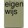 Eigen Wijs door Annelies Weijde en Evelien van der Horst
