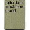 ROTTERDAM VRUCHTBARE GROND door Otto Snoek