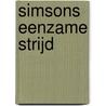 Simsons eenzame strijd by C.J. Meeuse