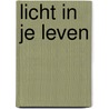 Licht in je leven door Renilde van Wieringen