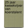 25 jaar kweekvijver van koerstalent door Fons Leroy