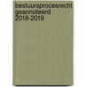 Bestuursprocesrecht geannoteerd 2018-2019 by D. Beirens