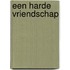 Een harde vriendschap