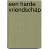 Een harde vriendschap door Vic Van De Reijt