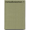 Metaalbewerken 1 by C. de Jong