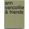 Ann Vancoillie & Friends door Daniel Dely