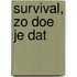 Survival, zo doe je dat