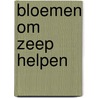 Bloemen om zeep helpen door Wim Van Ooijen