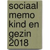 Sociaal Memo Kind en Gezin 2018 by Unknown
