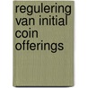 Regulering van Initial Coin Offerings door M.A.R. Nannings