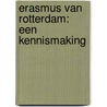 Erasmus van Rotterdam: een kennismaking door Hans Trapman