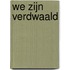 We zijn verdwaald