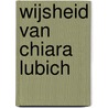 Wijsheid van Chiara Lubich door Chiara Lubich