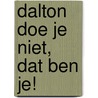 Dalton doe je niet, dat ben je! by Rene Kops