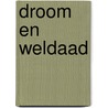 Droom en weldaad by Wil Schackmann