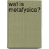 Wat is metafysica?