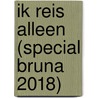 Ik reis alleen (Special Bruna 2018) door Samuel Björk