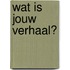 Wat is jouw verhaal?