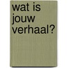 Wat is jouw verhaal? door Lucas Hartong