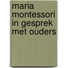 Maria Montessori in gesprek met ouders by Maria Montessori
