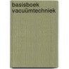 Basisboek Vacuümtechniek by Theo Mulder