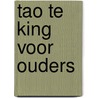 Tao Te King voor ouders by William Martin
