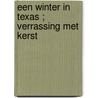 Een winter in Texas ; Verrassing met kerst door Sharon Kendrick