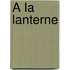 À la lanterne