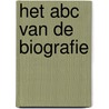 Het ABC van de biografie door Nigel Hamilton