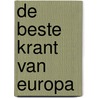 De beste krant van Europa door Peter van Dijk