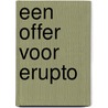 Een Offer voor Erupto by Marieke Gombault